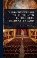 Fastnachtspiele Aus Dem FÃ1/4nfzehnten Jahrhundert, DREISSIGSTER BAND (German Edition) 1023698196 Book Cover