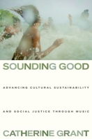 Sounding Good: Advancing Cultural Sustainability and Social Justice through Music 0197698441 Book Cover