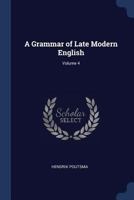 A Grammar of Late Modern English; Volume 4 1019224231 Book Cover