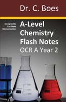 A-Level Chemistry Flash Notes OCR A Year 2: Condensed Revision Notes - Designed to Facilitate Memorisation 0995706050 Book Cover