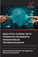 Analityka Uczenia SiE W Transdyscyplinarnym Paradygmacie Technologicznym (Polish Edition) 620981350X Book Cover