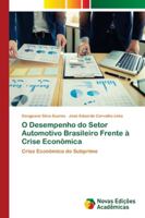 O Desempenho do Setor Automotivo Brasileiro Frente à Crise Econômica: Crise Econômica do Subprime 6139627982 Book Cover