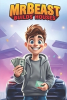 MrBeast Builds Houses for Homeless Families (MrBeast Philanthropy) B0DW3JV5GF Book Cover