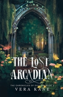 The Lost Arcadian (The Chronicles of Evvalor) B0H56P3YR4 Book Cover