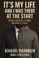 It’s My Life — And I Was There at the Start: Rising Through Storms, Building a Legacy B0F6V8D81X Book Cover