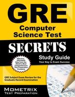 GRE Computer Science Test Secrets Study Guide: GRE Subject Exam Review for the Graduate Record Examination 162120166X Book Cover