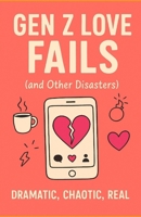 Gen Z Love Fails (& Other Disasters) B0FV348ZR7 Book Cover