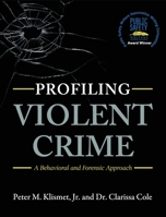 Profiling Violent Crime: A Behavioral and Forensic Approach 1516575482 Book Cover