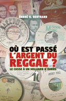Où est passé l'argent du reggae ? (French Edition) B0GX5B7LLZ Book Cover