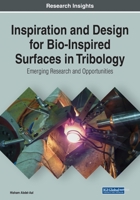 Inspiration and Design for Bio-Inspired Surfaces in Tribology: Emerging Research and Opportunities 1799816486 Book Cover