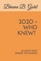 2020 - Who Knew?: Ten ways that shook the world! B08P1RWH9Z Book Cover