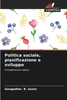 Politica sociale, pianificazione e sviluppo: Un'esperienza indiana (Italian Edition) 620871849X Book Cover