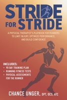 Stride for Stride: A Physical Therapist’s Playbook for Runners to Limit Injury, Optimize Performance, and Build Confidence B0F7DJ74C7 Book Cover