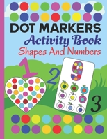 dot markers activity book numbers and shapes: do a dot daubers activity book shapes and numbers for kids, toddlers and preschool coloring and learning B0917RXYZR Book Cover