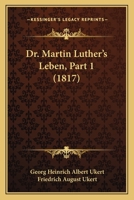 Dr. Martin Luther's Leben, Part 1 (1817) 1167009991 Book Cover