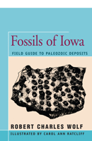 Fossils of Iowa: A Field Guide to Paleozoic Deposits 0813813344 Book Cover