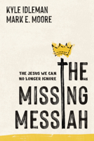The Missing Messiah: The Jesus We Can No Longer Ignore B0FVTTZJ4F Book Cover