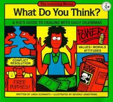 What Do You Think?: A Kid's Guide to Dealing With Daily Dilemmas 0881602248 Book Cover