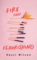 Fire and Flourishing: Poems B0CWWTKTRQ Book Cover