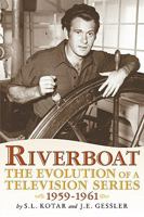 Riverboat: The Evolution of a Television Series, 1959-1961 1593935056 Book Cover