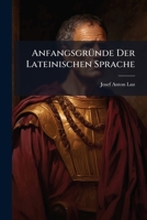 Anfangsgründe Der Lateinischen Sprache 1174719044 Book Cover