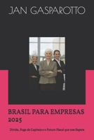 BRASIL PARA EMPRESAS 2025: Dívida, Fuga de Capitais e o Futuro Fiscal que nos Espera (Portuguese Edition) B0FH79YTJ7 Book Cover