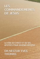 LES COMMANDEMENTS DE JESUS: LA VOIE DU CHRIST ET DE SES APOTRES POUR DEVENIR DISCIPLE (French Edition) B0CSXTQRF6 Book Cover