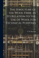 The Structure of the Wool Fibre, in its Relation to the use of Wool for Technical Purposes 1021516929 Book Cover