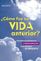 ¿Cómo fue su vida anterior?: Descubra los misterios de la reencarnación para entender el presente B08DSSCJHT Book Cover