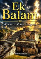 The Enigma of Ek Balam: Ancient Mayas, Mexico, Yucatan, Archaeology, ancient civilizations, ancient enigma, gift, Luxury photo book, ancient history, ... Revealed, Journey, travel mexico, mesoamerica B0GTF72D4J Book Cover
