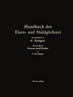 Handbuch Der Eisen- Und Stahlgiesserei: Zweiter Band: Formen Und Giessen 3662335719 Book Cover