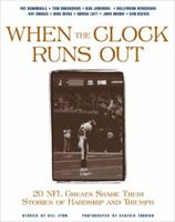 When the Clock Runs Out : 20 NFL Greats Share Their Stories of Hardship and Triumph 1572433396 Book Cover