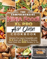 The Comprehensive Ninja Foodi XL Pro Air Oven Cookbook 1922547743 Book Cover