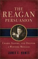 Reagan Persuasion: Charm, Inspire, and Deliver a Winning Message 1402238401 Book Cover