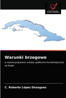 Warunki brzegowe: w wykorzystywaniu wiedzy społeczno-humanistycznej na Kubie 6203139718 Book Cover