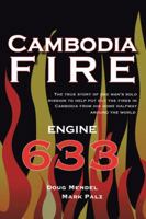 Cambodia Fire: The True Story of One's Man's Solo Mission to Help Put Out the Fires in Cambodia from His Home Half-Way Around the World. 1491768053 Book Cover