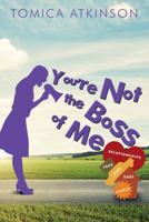 You're Not the Boss of Me 1480853933 Book Cover