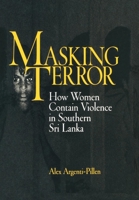 Masking Terror: How Women Contain Violence in Southern Sri Lanka (Ethnography of Political Violence Series) 0812236882 Book Cover