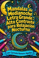 Mandalas de Medianoche Letra Grande: Alto Contraste para Relajación Nocturna (Spanish Edition) B0HDHXKLR8 Book Cover