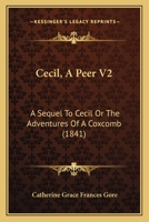 Cecil, A Peer V2: A Sequel To Cecil Or The Adventures Of A Coxcomb 1164600184 Book Cover