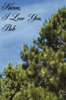 Karen, I Love You. Bob 1425978401 Book Cover