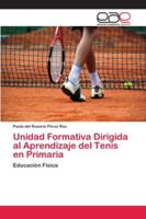 Unidad Formativa Dirigida al Aprendizaje del Tenis en Primaria 6202101644 Book Cover