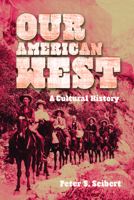 Our American West: A Cultural History 1429030429 Book Cover