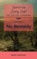 No Remedy: Volume 5 of 5 (Terror on Every Side!) 1925587045 Book Cover