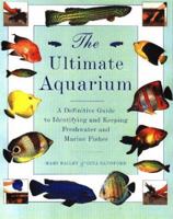The Ultimate Aquarium: A Definitive Guide to Identifying and Keeping Freshwater and Marine Fishes 0831710373 Book Cover