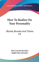 How To Realize On Your Personality: Blonds, Brunets And Titians V4 1497934621 Book Cover