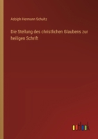 Die Stellung des christlichen Glaubens zur heiligen Schrift 3386413471 Book Cover