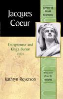 Jacques Coeur: Entrepreneur and King's Bursar 032108537X Book Cover