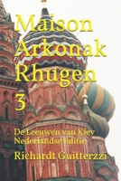 Maison Arkonak Rhugen 3: De Leeuwen van Kiev Nederlandse Editie B084DGMC2Q Book Cover