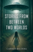 STORIES FROM BETWEEN TWO WORLDS B0FK3KG46K Book Cover